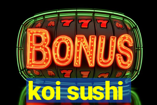 koi sushi